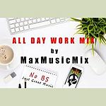 MaxMusicMix All Day Work Mix